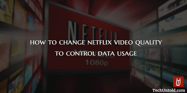 Netflix Video Kalitesini Değiştirin