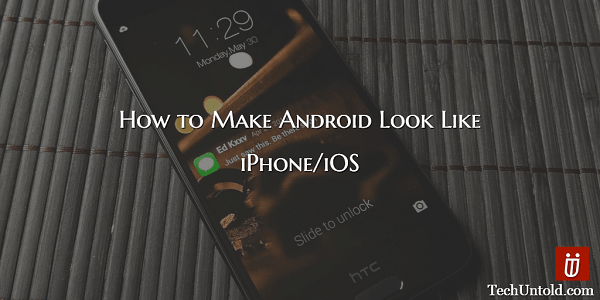 Como fazer o Android parecer com o iPhone/iOS