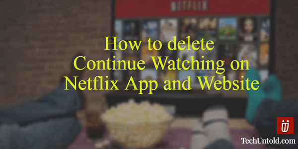 törölje a Nézés folytatása a Netflixen lehetőséget