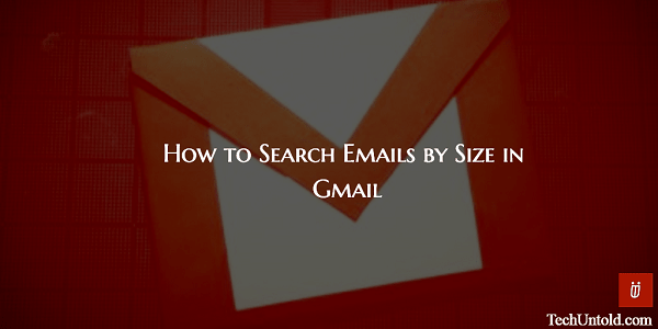 Prohledávejte e-maily podle velikosti v Gmailu a najděte e-maily s velkými/malými přílohami