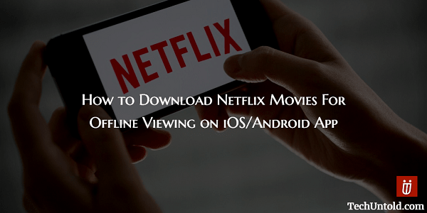 Netflix videók és filmek letöltése offline megtekintéshez